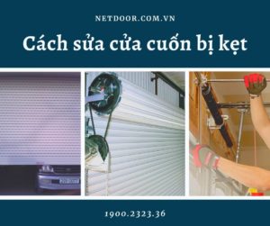 Cách sửa cửa cuốn bị kẹt